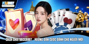 Cách chơi baccarat