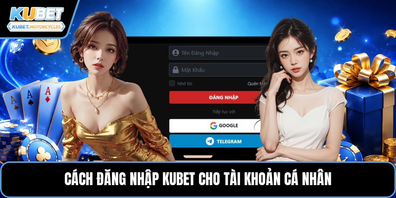 Cách đăng nhập KUBET cho tài khoản cá nhân
