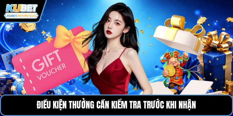 Điều kiện thưởng cần kiểm tra trước khi nhận