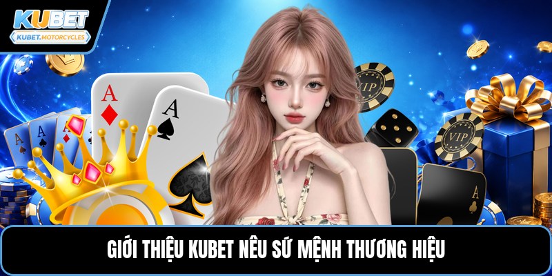 Giới thiệu KUBET nêu sứ mệnh thương hiệu
