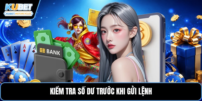 Kiểm tra số dư trước khi gửi lệnh
