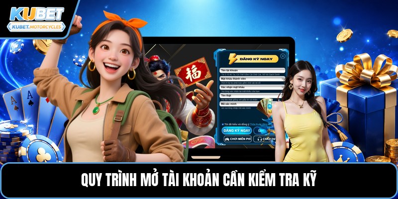 Quy trình mở tài khoản cần kiểm tra kỹ