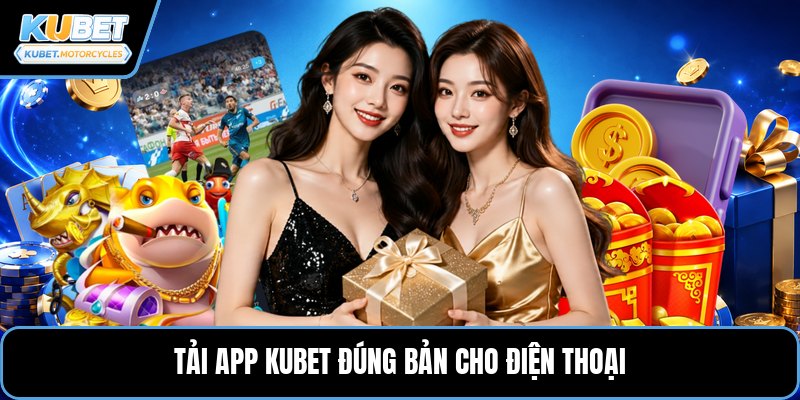 Tải app KUBET đúng bản cho điện thoại