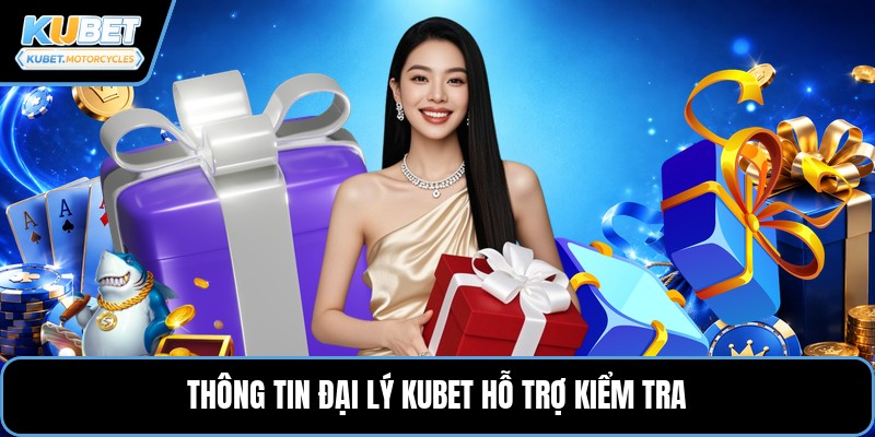 Thông tin đại lý KUBET hỗ trợ kiểm tra