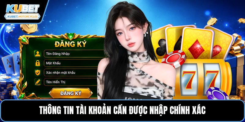 Thông tin tài khoản cần được nhập chính xác