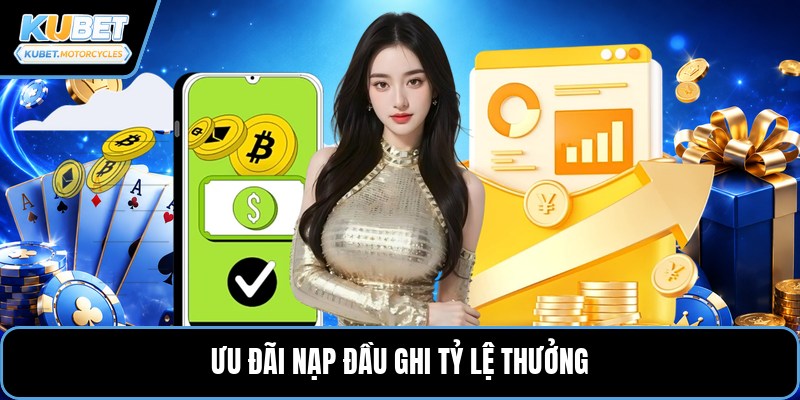 Ưu đãi nạp đầu ghi tỷ lệ thưởng